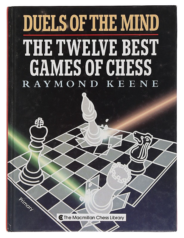 Duels of the Mind : The Twelve Best Games of Chess - Keene, Raymond - Tietokirjat ja oppaat - 10105446284 - 0