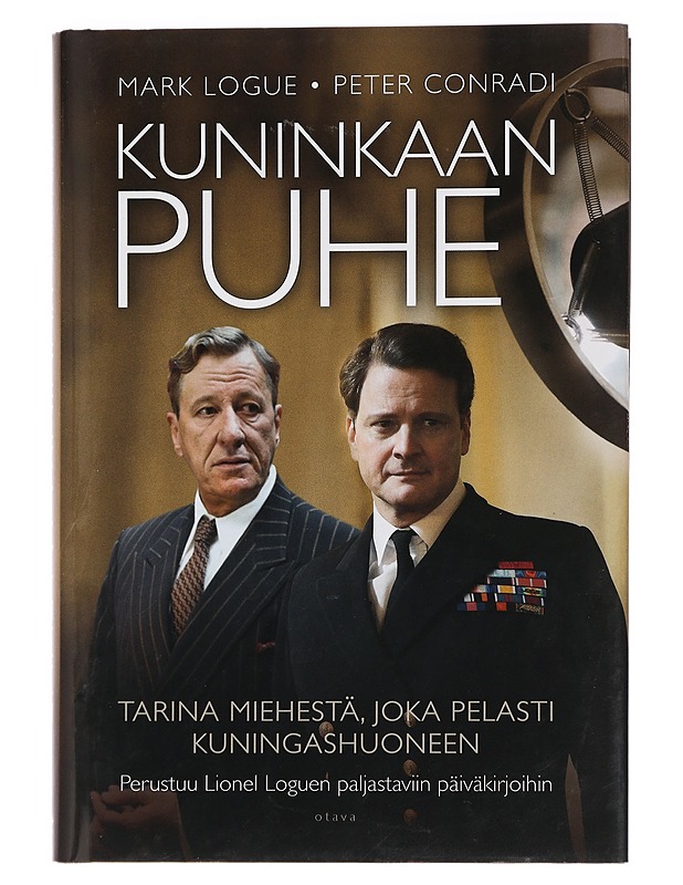 Kuninkaan puhe : tarina miehestä, joka pelasti kuningashuoneen - Logue, Mark - Elämäkerrat ja muistelmat - 10105446335 - 0