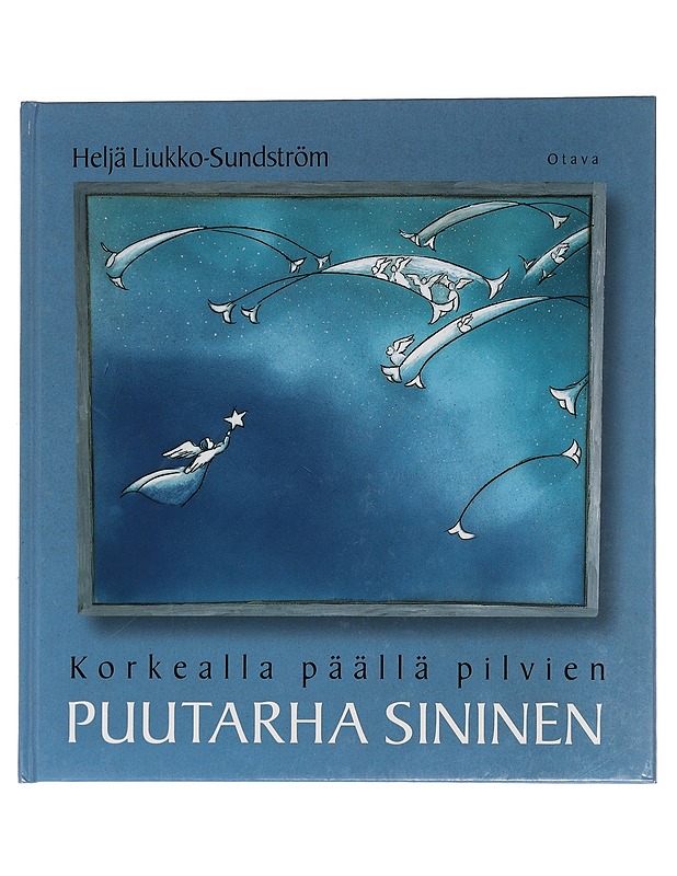Korkealla päällä pilvien : puutarha sininen - Heljä Liukko-Sundström - Lastenkirjat - 10105446390 - 0