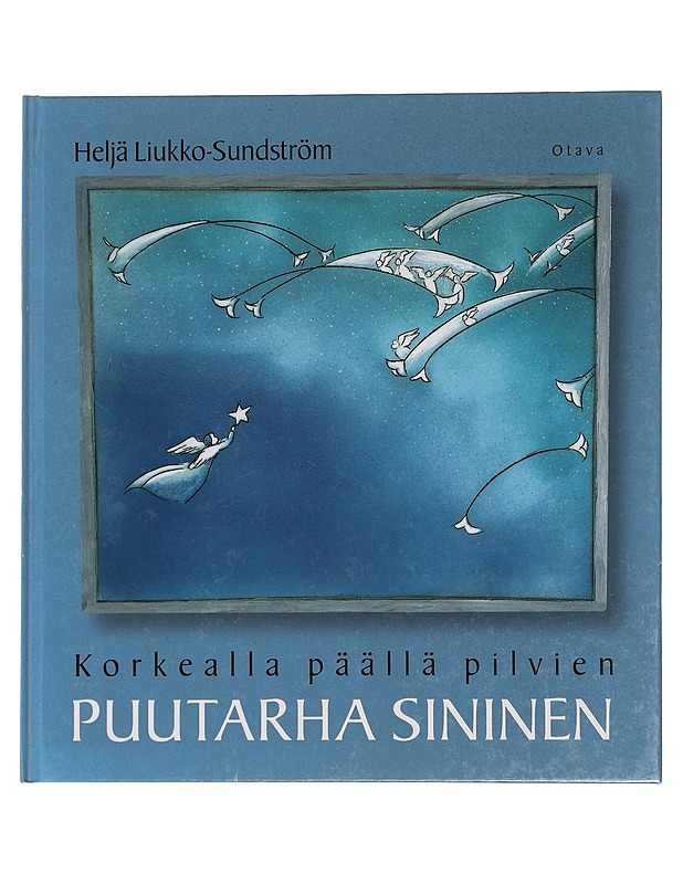 Korkealla päällä pilvien : puutarha sininen - Heljä Liukko-Sundström - Lastenkirjat - 10105446391 - 0