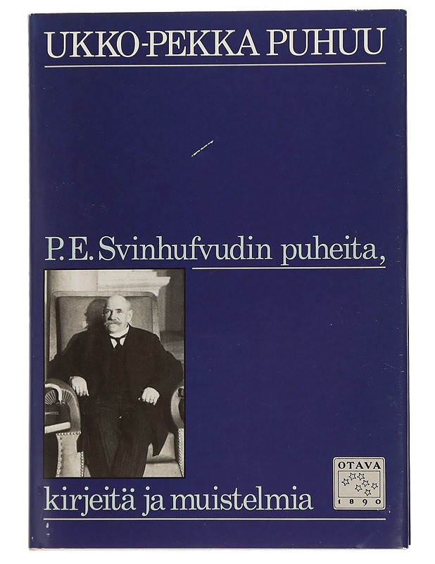 Ukko-Pekka puhuu : P. E. Svinhufvudin puheita, kirjeitä ja muistelmia - Svinhufvud, P. E. - Elämäkerrat ja muistelmat - 10105446525 - 0
