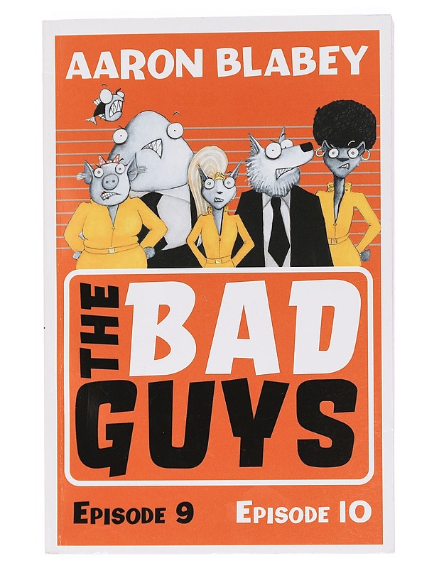 The bad guys. Episodes 9 & 10 - Aaron Blabey - Lastenkirjat - 10105446596 - 0