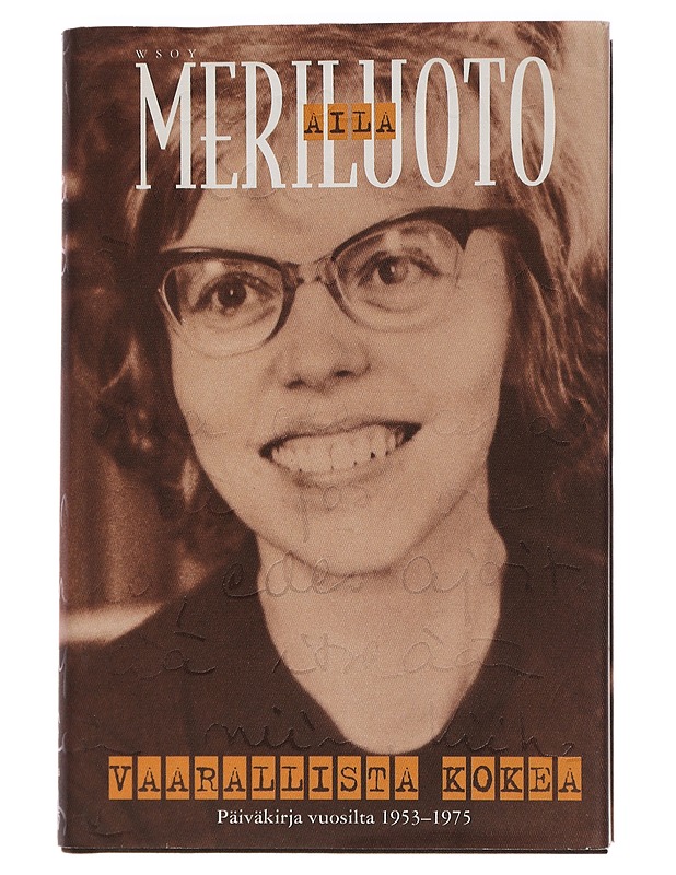 Vaarallista kokea : päiväkirja vuosilta1953-1975 - Aila Meriluoto - Elämäkerrat ja muistelmat - 10105446779 - 0