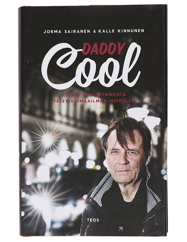 Daddy Cool : kolme vuosikymmentä televisiomaailman huipulla - Sairanen, Jorma - Elämäkerrat ja muistelmat - 10105446792 - 0