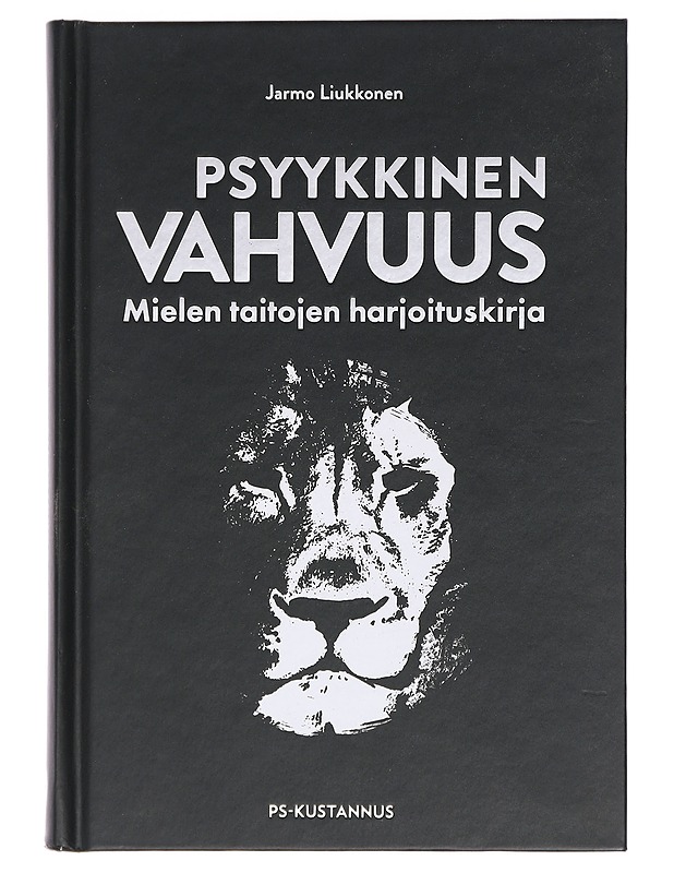 Psyykkinen vahvuus : mielen taitojen harjoituskirja - Jarmo Liukkonen - Tietokirjat ja oppaat - 10105446791 - 0