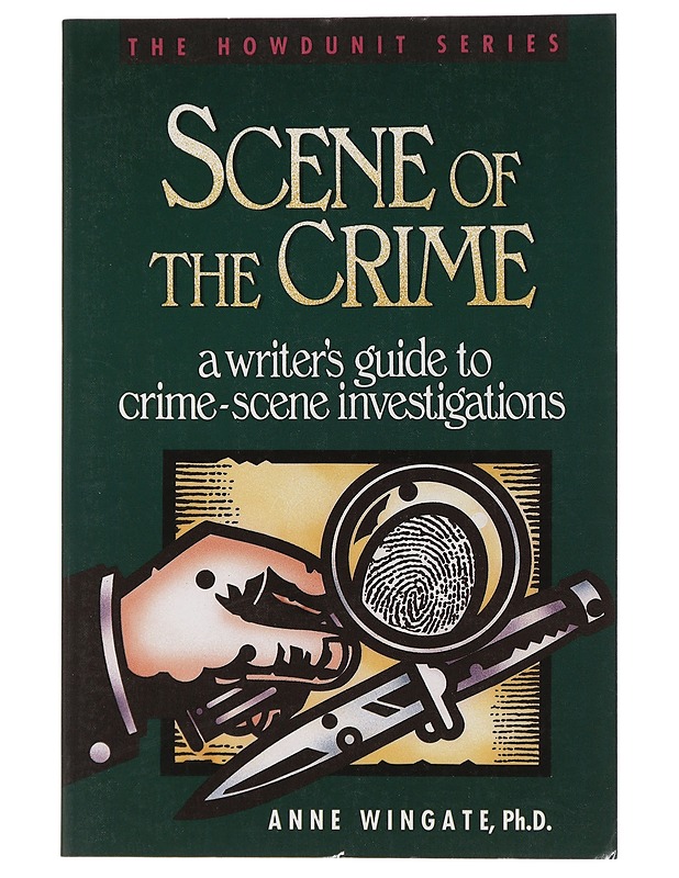 Scene of the Crime : a writer's guide to crime-scene investigations - Wingate, Anne - Tietokirjat ja oppaat - 10105446796 - 0