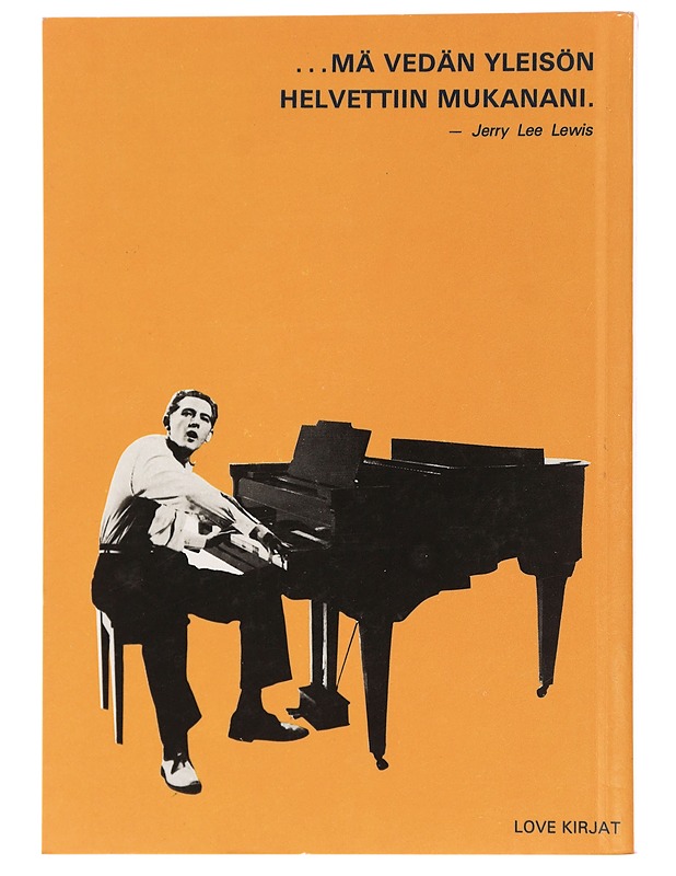 Helvetin tuli : Jerry Lee Lewisin tarina - Tosches, Nick - Elämäkerrat ja muistelmat - 10105446804 - 1