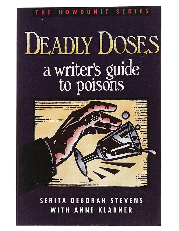 Deadly Doses : a writer's guide to poisons - Stevens, Serita Deborah - Tietokirjat ja oppaat - 10105446816 - 0