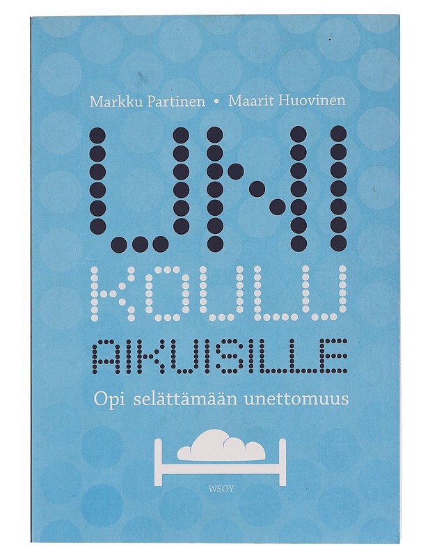 Unikoulu aikuisille : opi selättämään unettomuus - Partinen, Markku - Tietokirjat ja oppaat - 10105446837 - 0