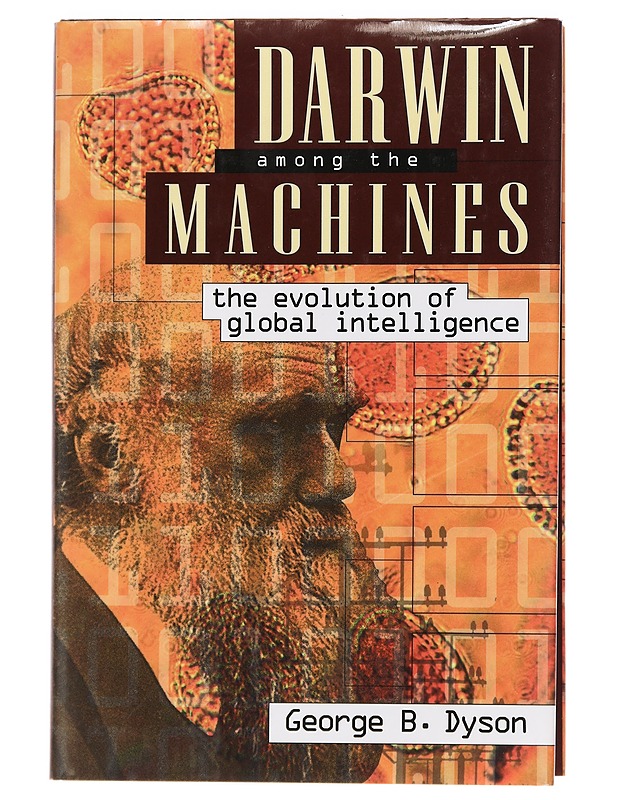 Darwin Among the Machines : the Evolution of Global Intelligence - Dyson, George B. - Tietokirjat ja oppaat - 10105446873 - 0