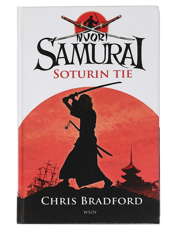 Nuori samurai : Soturin tie - Bradford, Chris - Romaanit ja novellit - 10105446888 - 0