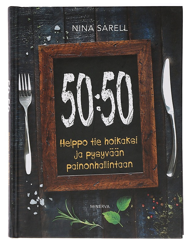 50:50 : helppo tie hoikaksi ja pysyvään painonhallintaan - Nina Sarell - Tietokirjat ja oppaat - 10105446891 - 0