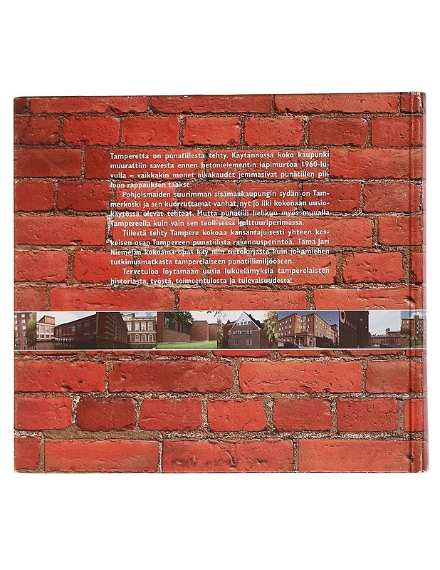 Tiilestä tehty Tampere : punatiilirakennuksia eilen, tänään ja huomenna - Niemelä, Jari - Historiakirjat - 10105446966 - 1