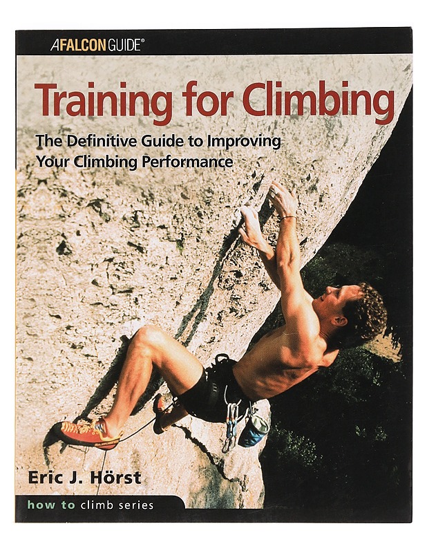 Training for Climbing - Eric J. Hörst - Harrastekirjat - 10105447034 - 0