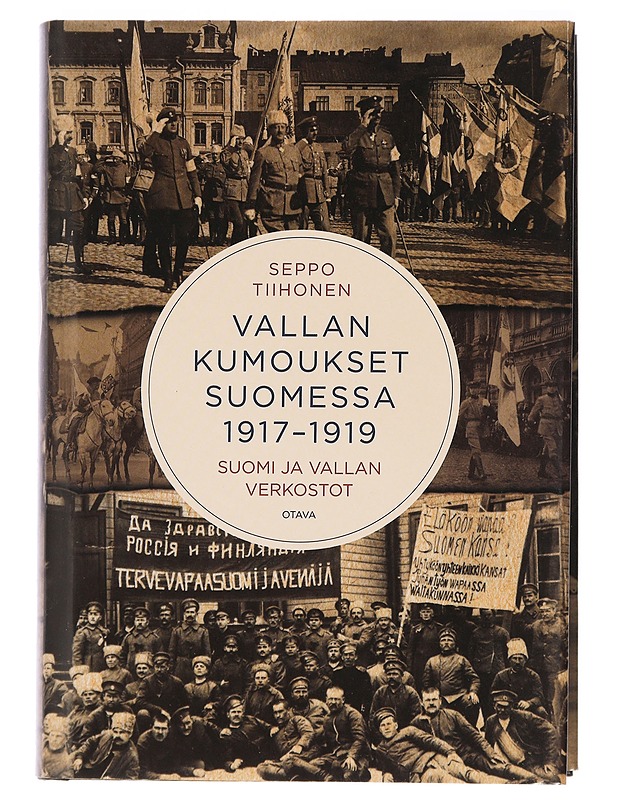 Vallan kumoukset Suomessa 1917-1919 : Suomi ja vallan verkostot - Tiihonen, Seppo - Historiakirjat - 10105447101 - 0