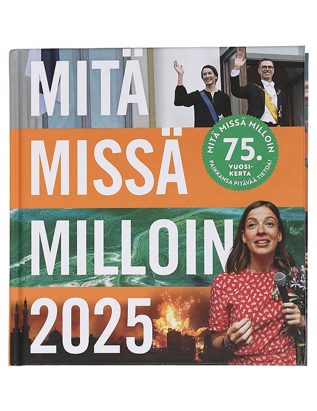 Mitä missä milloin 2025 : vuosikirja syyskuu 2023-elokuu 2024 - Böhling, Ulla - Tietokirjat ja oppaat - 10105447104 - 0