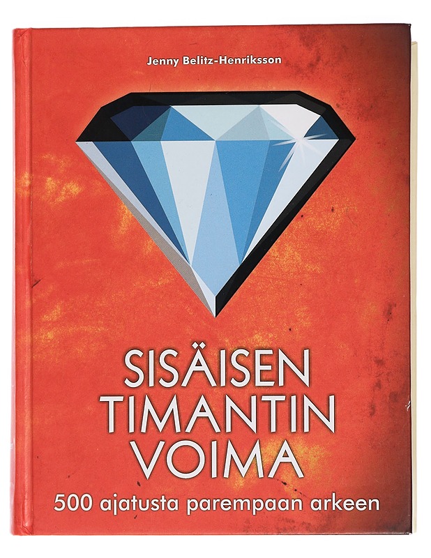 Sisäisen timantin voima : 500 ajatusta parempaan arkeen - Belitz-Henrikson, Jenny - Tietokirjat ja oppaat - 10105447141 - 0