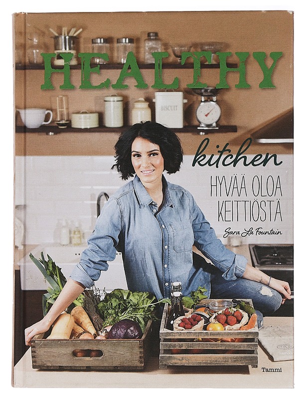 Healthy kitchen : hyvää oloa keittiöstä - Sara la Fountain - Ruokakirjat - 10105447179 - 0