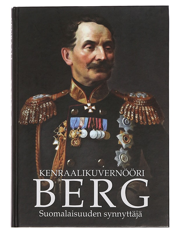 Kenraalikuvernööri Berg : suomalaisuuden synnyttäjä - Thomas Garoff - Elämäkerrat ja muistelmat - 10105447181 - 0