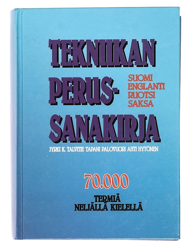 Tekniikan perussanakirja : [70000 termiä neljällä kielellä] : [suomi, englanti, ruotsi, saksa] - Talvitie, Jyrki K. - Tietokirjat ja oppaat - 10105447188 - 0