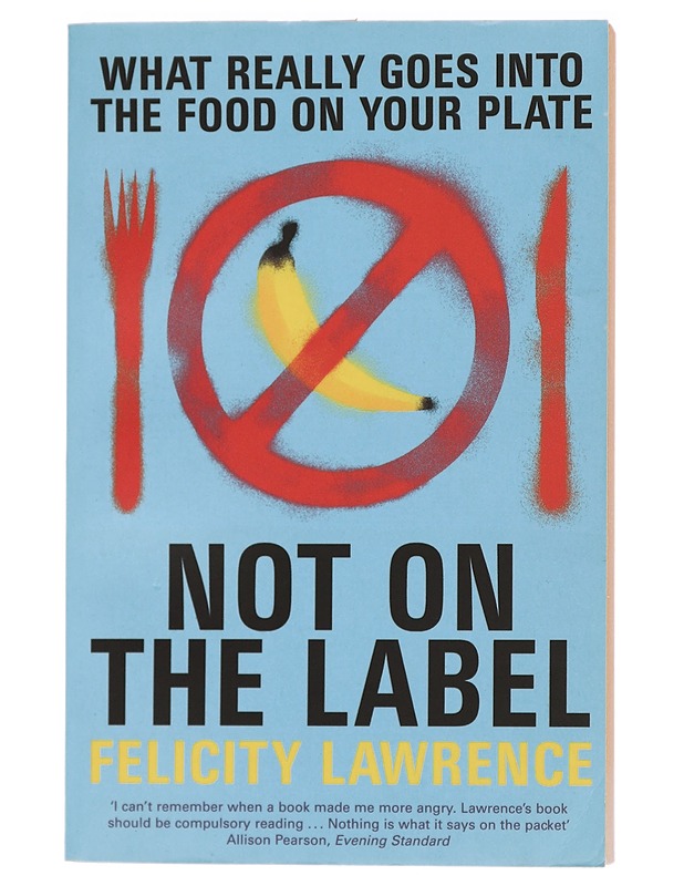 Not on the label : what really goes into the food on your plate - Felicity Lawrence - Tietokirjat ja oppaat - 10105447201 - 0