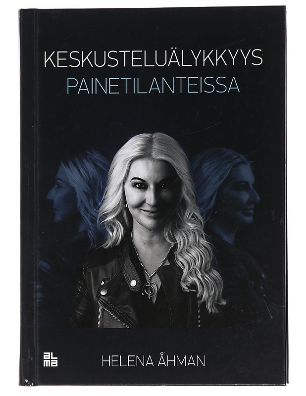Keskusteluälykkyys painetilanteissa - Helena Åhman - Tietokirjat ja oppaat - 10105447288 - 0