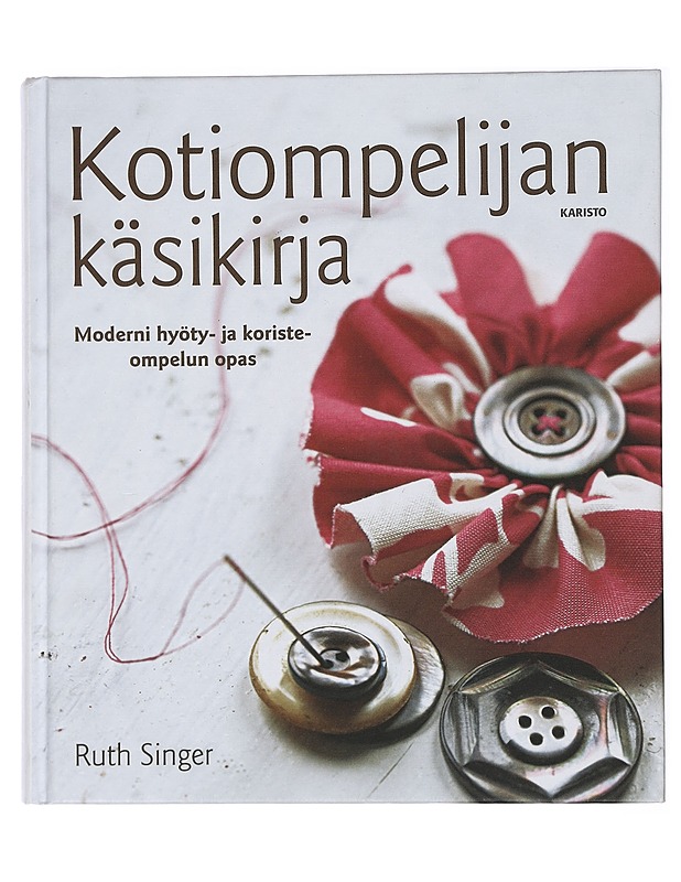 Kotiompelijan käsikirja : moderni hyöty- ja koristeompelun opas - Singer, Ruth - Tietokirjat ja oppaat - 10105447314 - 0