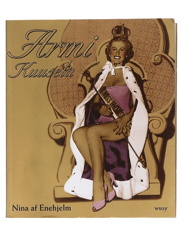Armi Kuusela : myytti, julkkis ja supertähti - Nina af Enehjelm - Elämäkerrat ja muistelmat - 10105447323 - 0