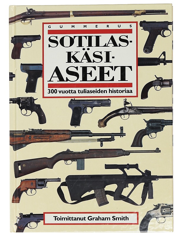 Sotilaskäsiaseet - 300 vuotta tuliaseiden historiaa - Historiakirjat - 10105447349 - 0