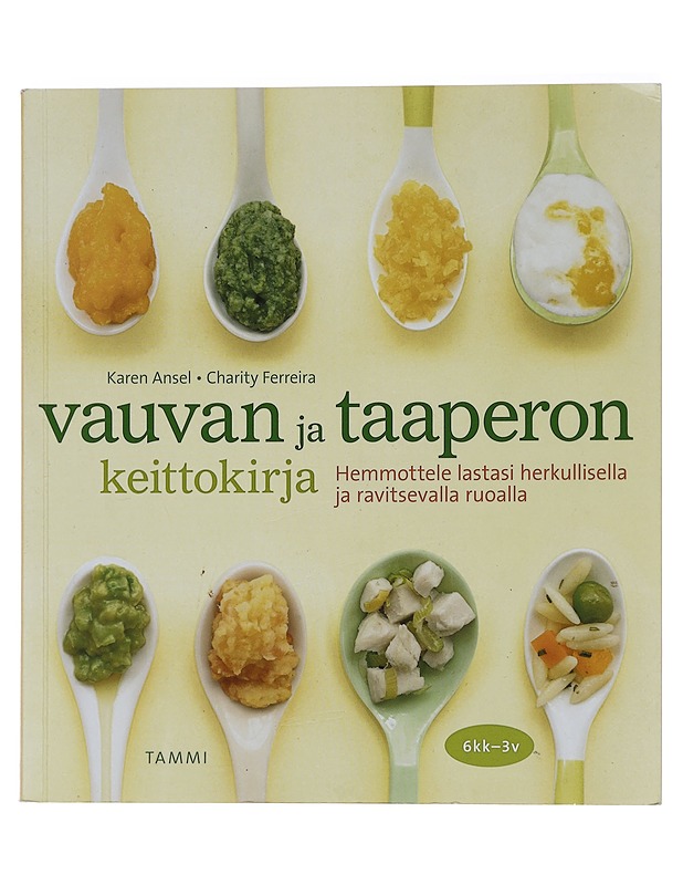 Vauvan ja taaperon keittokirja - Ansel, Karen - Ruokakirjat - 10105447368 - 0
