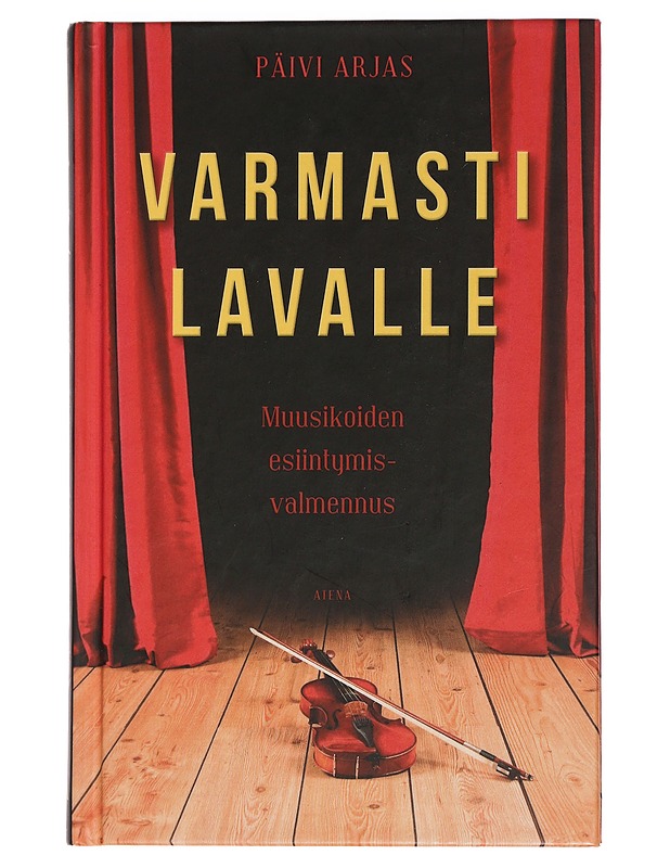 Varmasti lavalle : muusikoiden esiintymisvalmennus - Arjas, Päivi - Tietokirjat ja oppaat - 10105447472 - 0