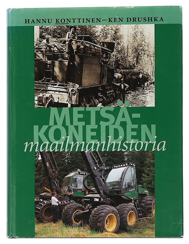 Metsäkoneiden maailmanhistoria - Konttinen, Hannu - Tietokirjat ja oppaat - 10105447503 - 0