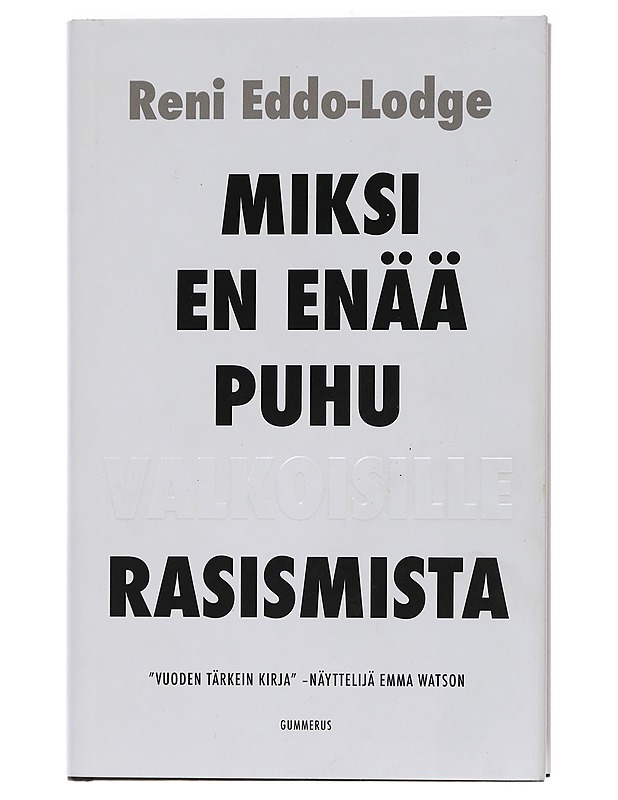 Miksi en enää puhu valkoisille rasismista - Eddo-Lodge, Reni - Historiakirjat - 10105447507 - 0