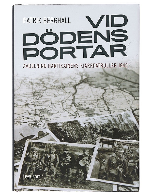 Vid dödens portar : avdelning Hartikainens fjärrpatruller 1942 - Patrik Berghäll - Elämäkerrat ja muistelmat - 10105447512 - 0