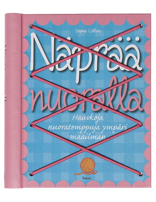 Näprää nuoralla : hauskoja nuoratemppuja ympäri maailman - Collins, Sophie - Tietokirjat ja oppaat - 10105447518 - 0