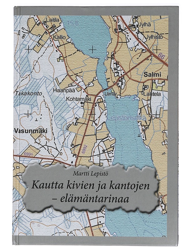Kautta kivien ja kantojen : elämäntarinaa - Martti Lepistö - Elämäkerrat ja muistelmat - 10105447529 - 0