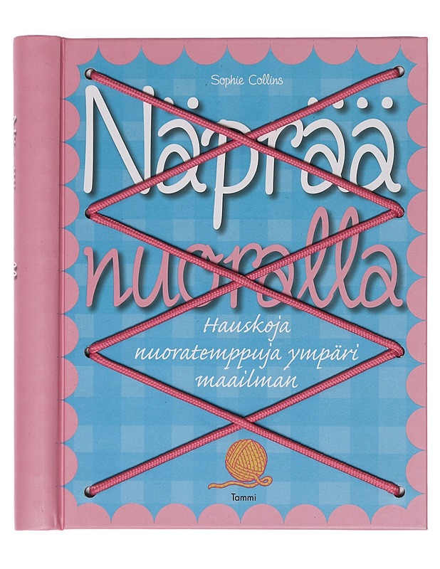 Näprää nuoralla : hauskoja nuoratemppuja ympäri maailman - Collins, Sophie - Tietokirjat ja oppaat - 10105447522 - 0