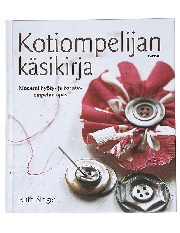 Kotiompelijan käsikirja : moderni hyöty- ja koristeompelun opas - Singer, Ruth - Harrastekirjat - 10105447540 - 0