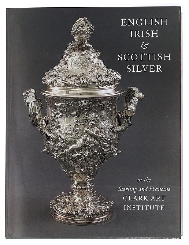 English, Irish, Scottish Silver at the Sterling and Francine Clark Art Institute - Beth Carver Wees - Tietokirjat ja oppaat - 10105447549 - 0