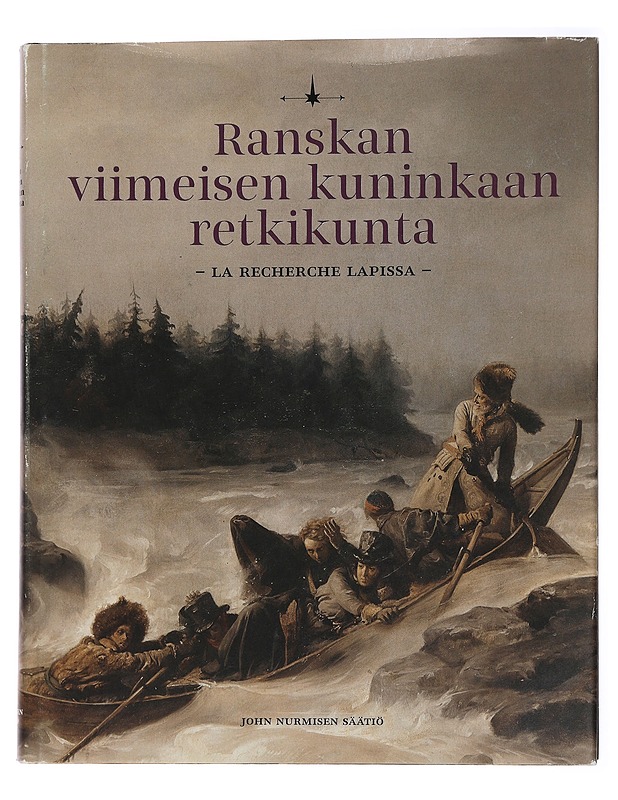 Ranskan viimeisen kuninkaan retkikunta : La Recherche Lapissa - Kousa, Tuula - Historiakirjat - 10105447560 - 0