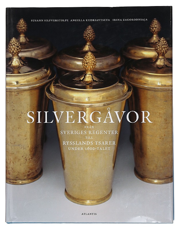 Silvergåvor från Sveriges regenter till Rysslands tsarer under 1600-talet - Silfverstolpe, Susann - Historiakirjat - 10105447575 - 0