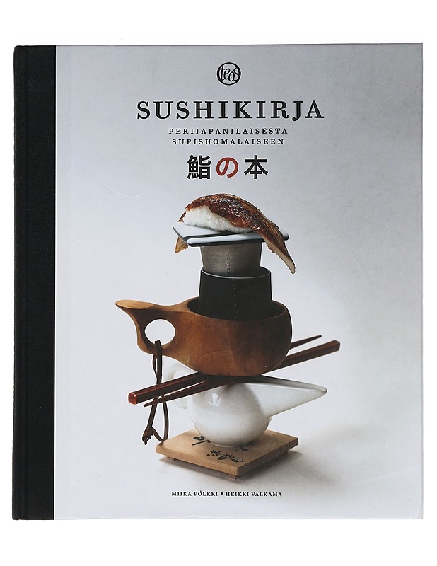 Sushikirja : perijapanilaisesta supisuomalaiseen - Pölkki, Miika - Ruokakirjat - 10105447665 - 0