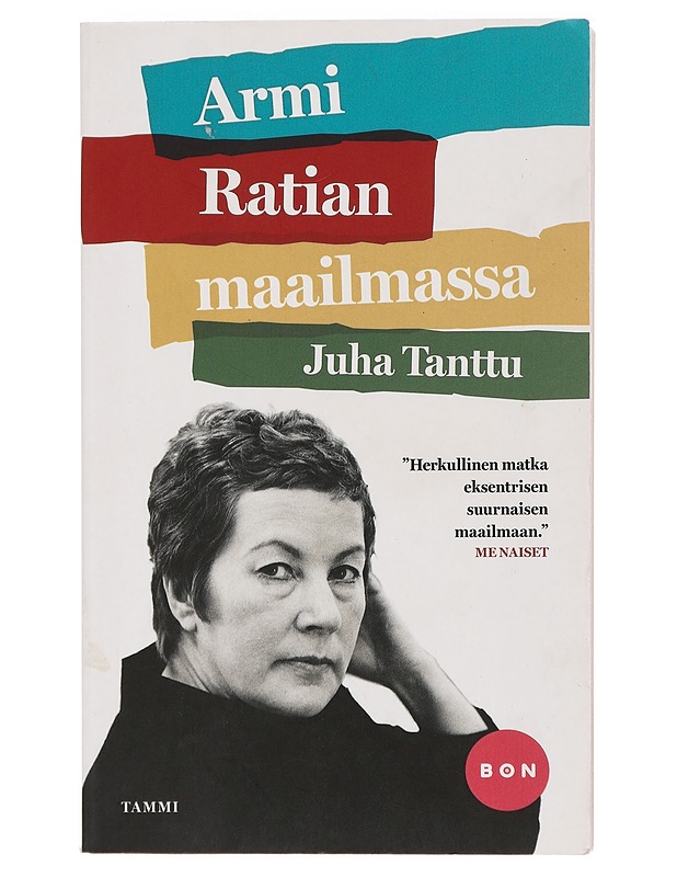 Armi Ratian maailmassa - Tanttu, Juha - Elämäkerrat ja muistelmat - 10105447703 - 0