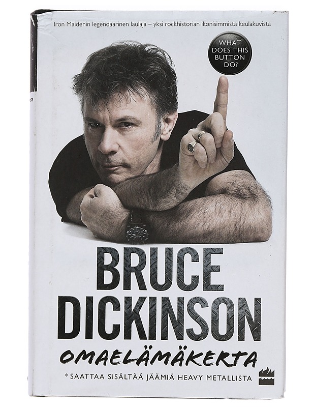 Omaelämäkerta : what does this button do? - Dickinson, Bruce - Musiikki- ja elokuvakirjat - 10105447716 - 0