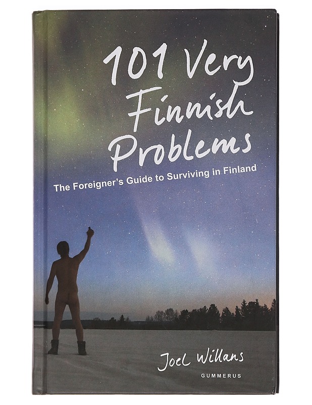 101 very Finnish problems : the foreigner's guide to surviving in Finland - Joel Willans - Elämäkerrat ja muistelmat - 10105447739 - 0