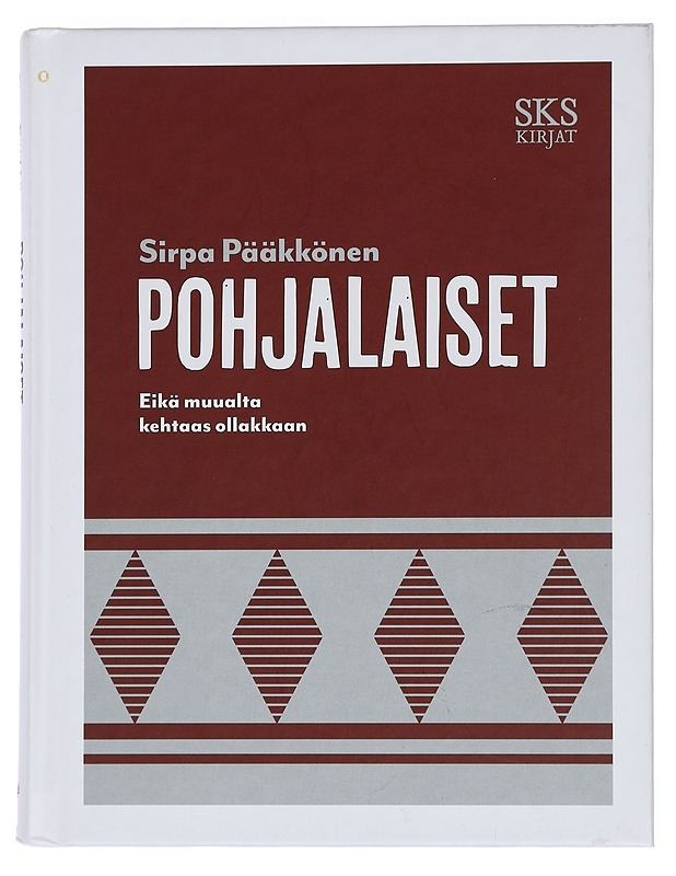 Pohjalaiset : eikä muualta kehtaas ollakkaan - Sirpa Pääkkönen - Elämäkerrat ja muistelmat - 10105447797 - 0