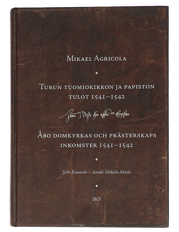 Turun tuomiokirkon ja papiston tulot 1541-1542 = Åbo domkyrkas och prästerskaps inkomster 1541-1542 - Agricola, Mikael - Historiakirjat - 10105447870 - 0