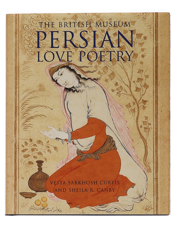 The British Museum: Persian Love Poetry - Sarkhosh Curtis, Vesta - Runot ja näytelmät - 10105447911 - 0