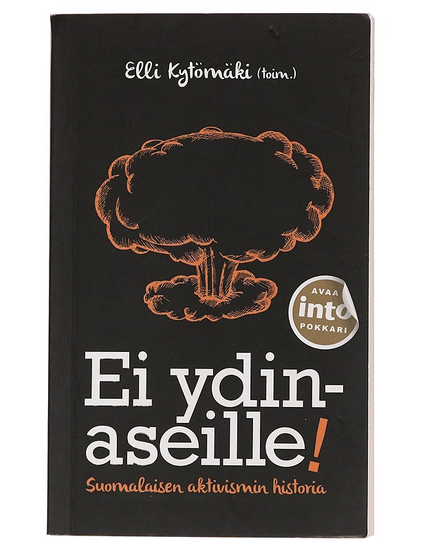 Ei ydinaseille! : suomalaisen aktivismin historia - Kytömäki, Elli - Historiakirjat - 10105447927 - 0