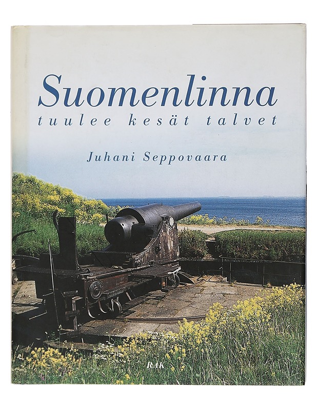 Suomenlinna : tuulee kesät talvet - Seppovaara, Juhani - Historiakirjat - 10105447956 - 0